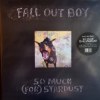 Fall Out Boy - So Much (For) Stardust