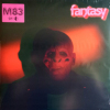 M83 - Fantasy